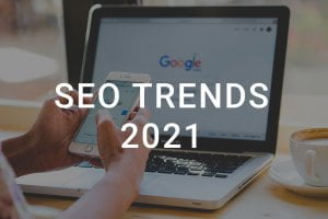 SEO trends 2021